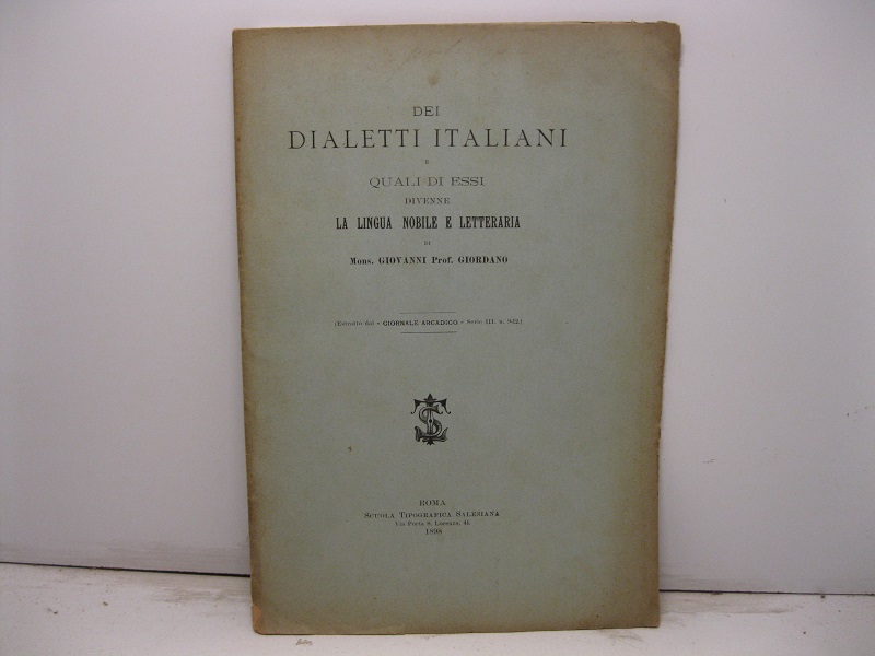 Dei dialetti italiani e quali di essi divenne la lingua nobile e letteraria. Estratto dal Giornale Arcadico, serie III, n.9-12